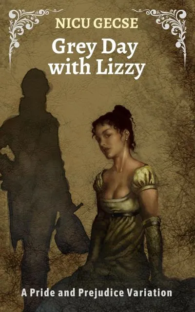 Grey Day with Lizzy: A Pride and Prejudice Variation (Moments of Truth Book 2)