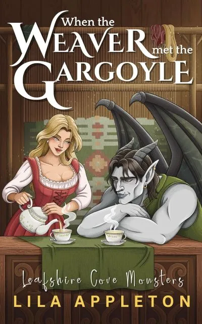 When the Weaver Met the Gargoyle: A Cozy Fantasy Monster Romance (Leafshire Cove Monsters Book 1)