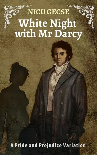 White Night with Mr Darcy: A Pride and Prejudice Variation (Moments of Truth Book 1)